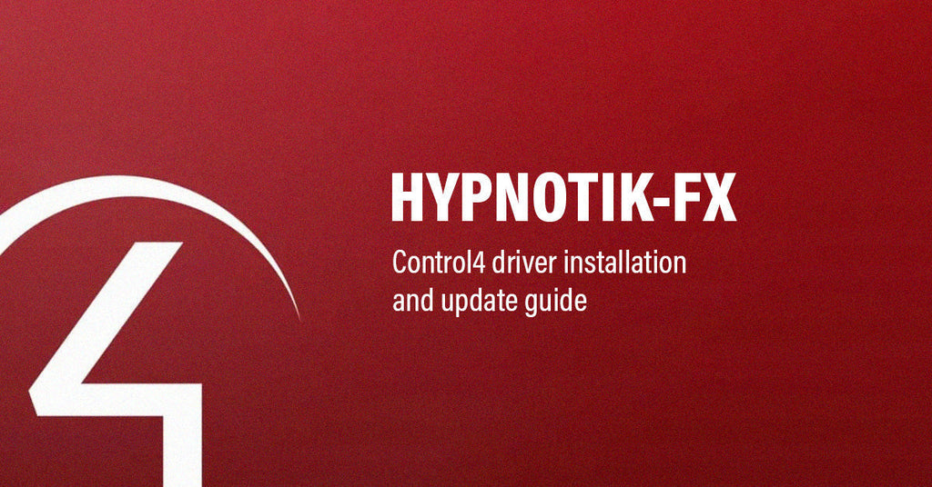 hypnotik-fx:control4driverinstallationandupdateguide